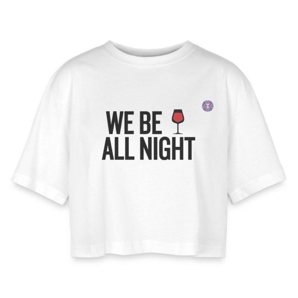 Women’s Oversized Cropped T-Shirt - We be All night | 100% cotton